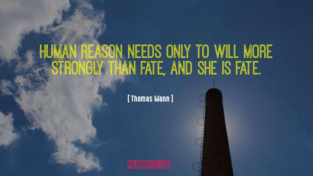 Thomas Mann Quotes: Human reason needs only to