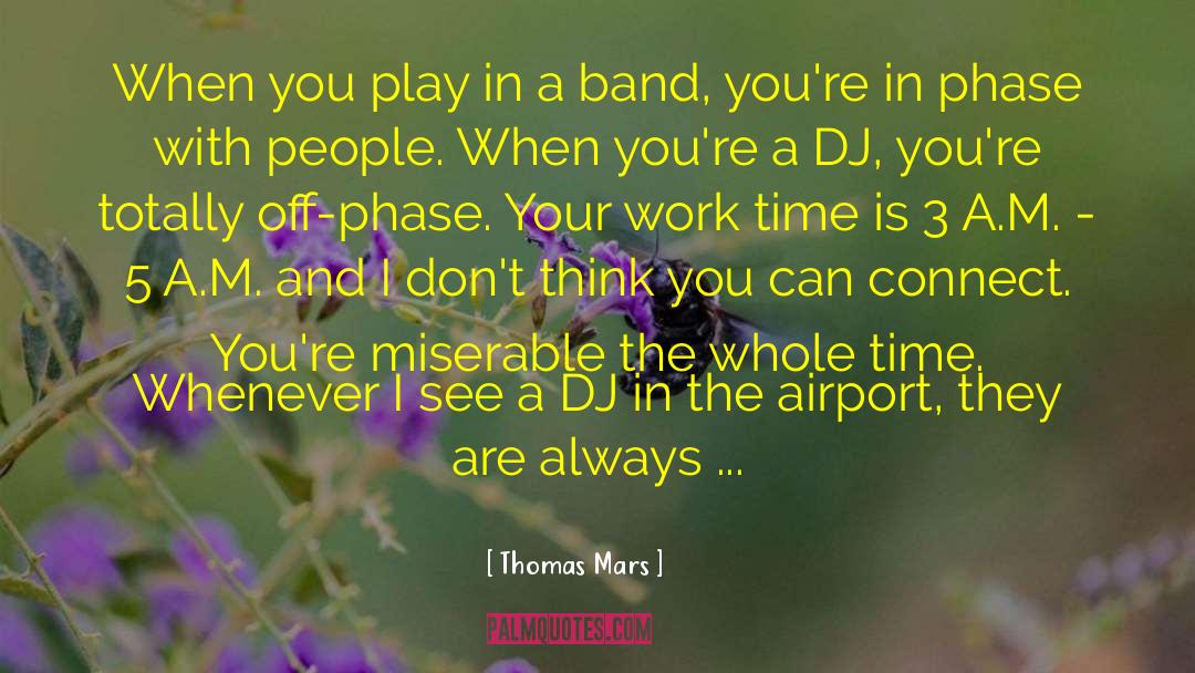 Thomas Mars Quotes: When you play in a