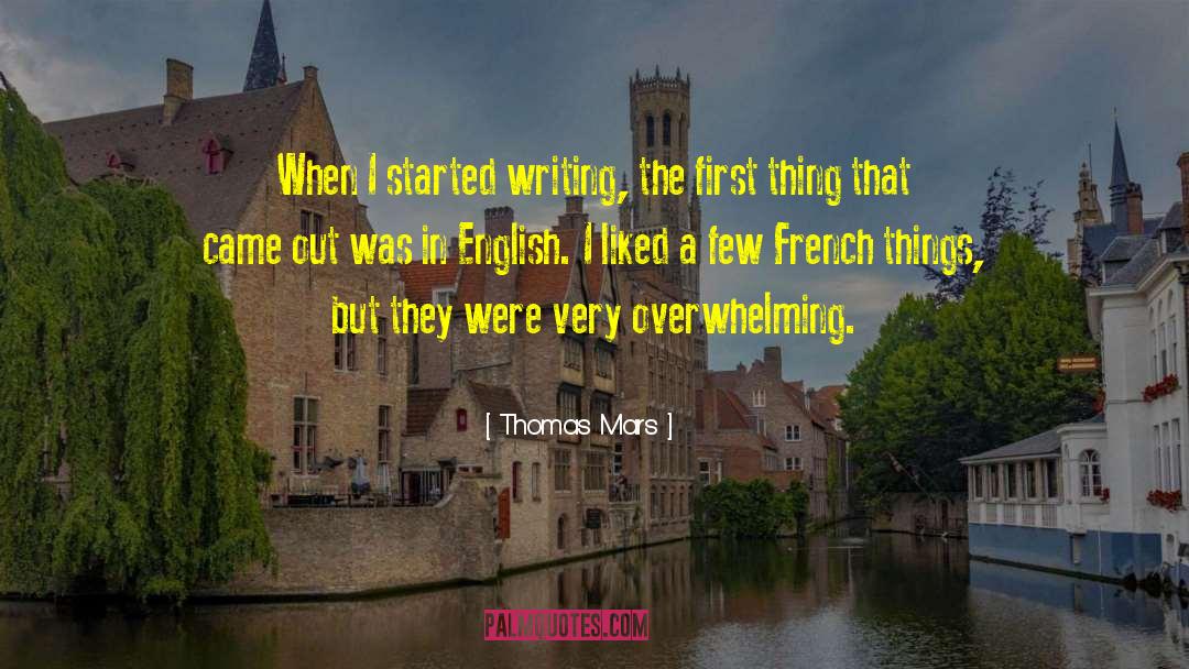 Thomas Mars Quotes: When I started writing, the