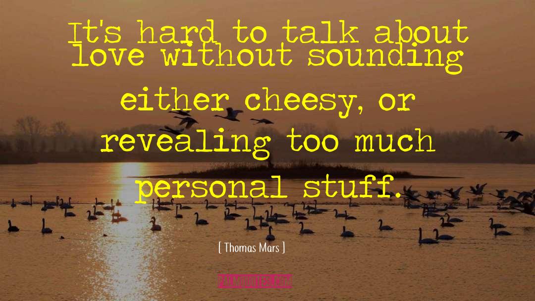 Thomas Mars Quotes: It's hard to talk about