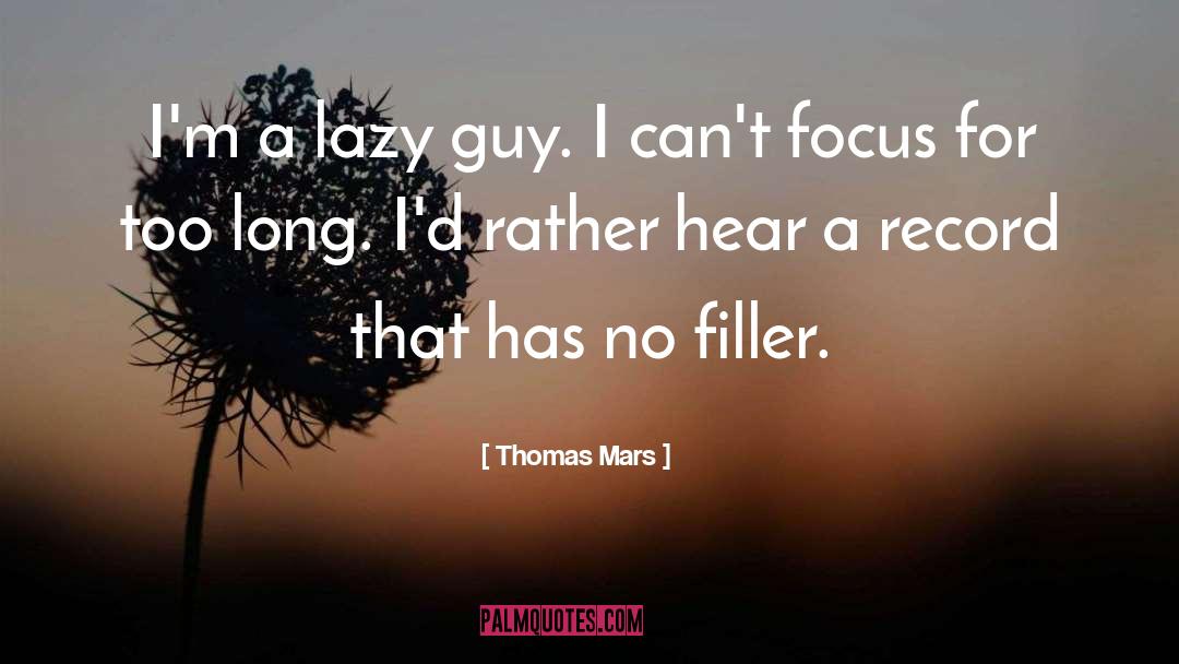 Thomas Mars Quotes: I'm a lazy guy. I