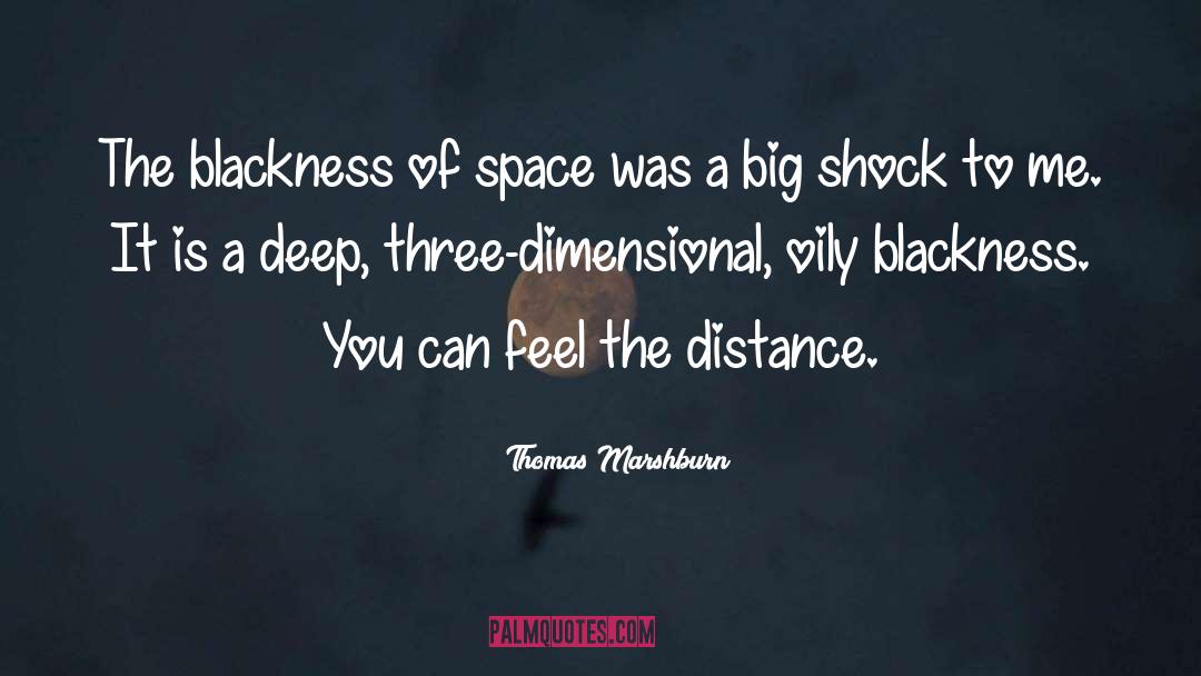 Thomas Marshburn Quotes: The blackness of space was