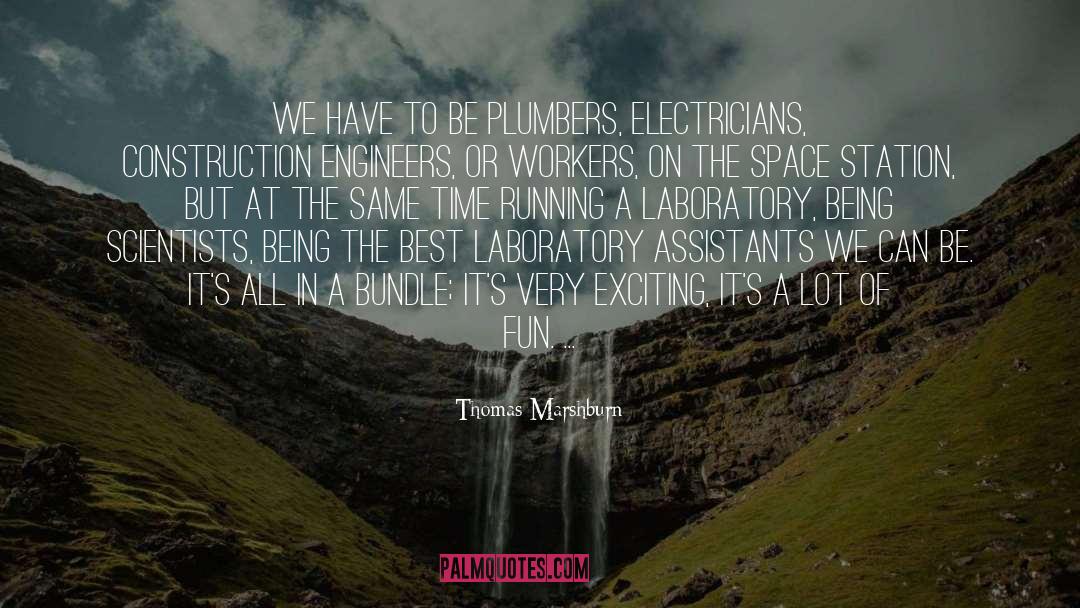 Thomas Marshburn Quotes: We have to be plumbers,