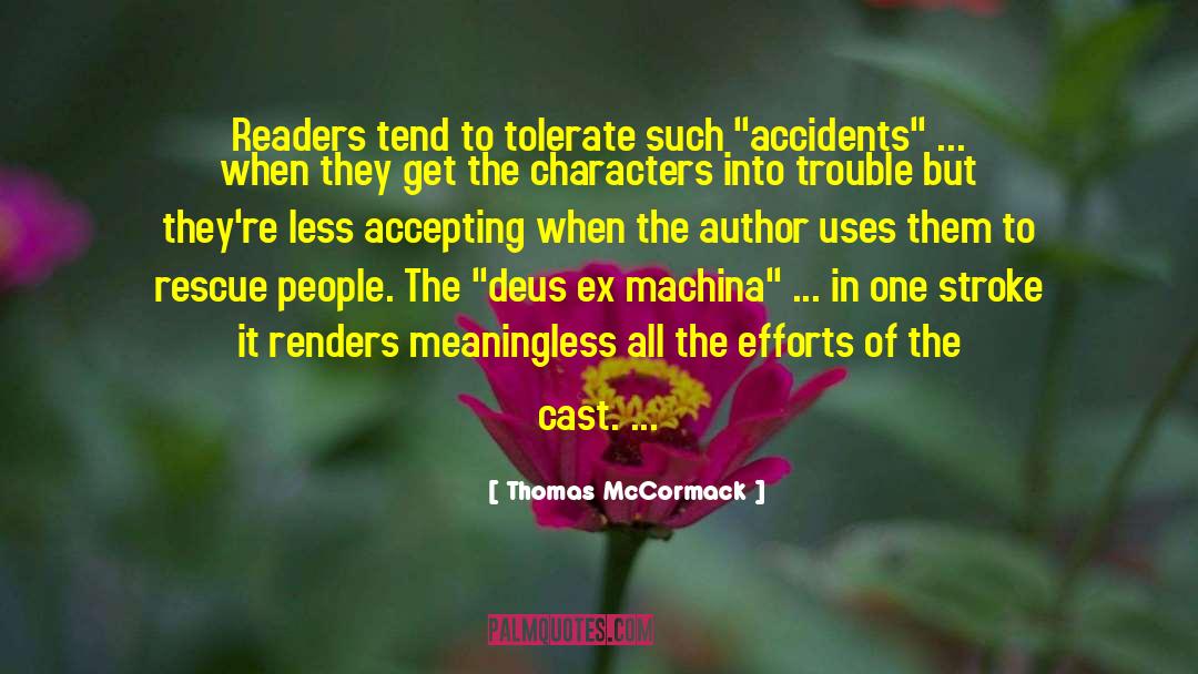 Thomas McCormack Quotes: Readers tend to tolerate such