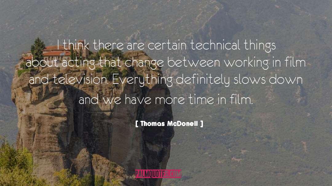 Thomas McDonell Quotes: I think there are certain