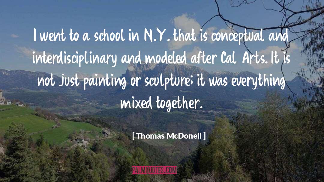 Thomas McDonell Quotes: I went to a school