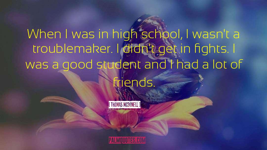 Thomas McDonell Quotes: When I was in high