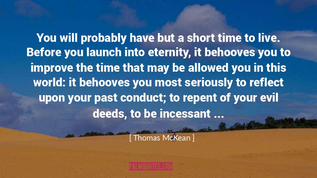 Thomas McKean Quotes: You will probably have but