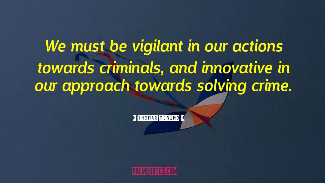 Thomas Menino Quotes: We must be vigilant in