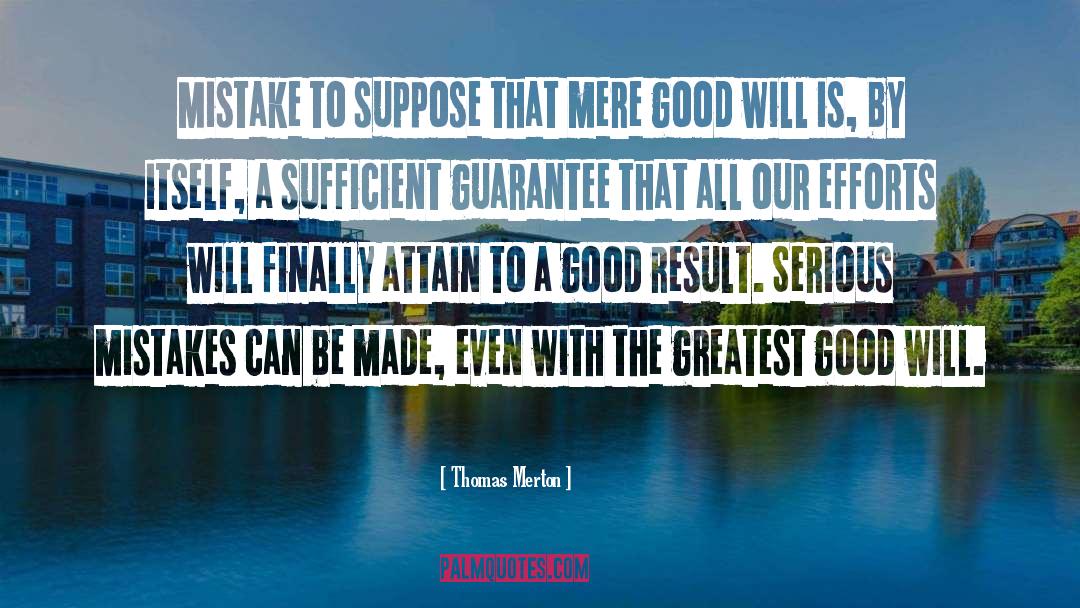 Thomas Merton Quotes: Mistake to suppose that mere