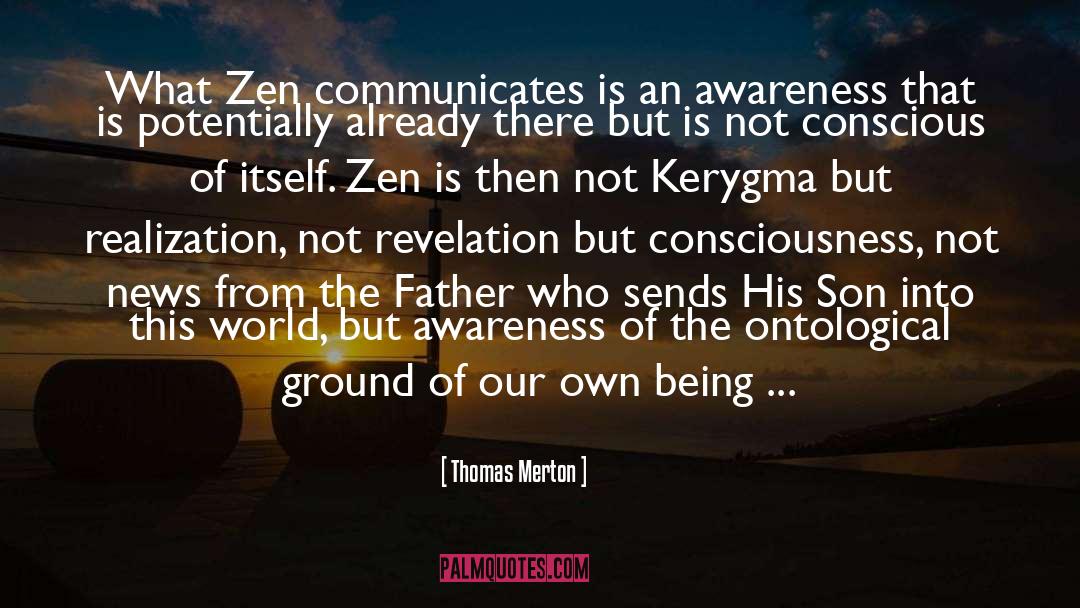 Thomas Merton Quotes: What Zen communicates is an