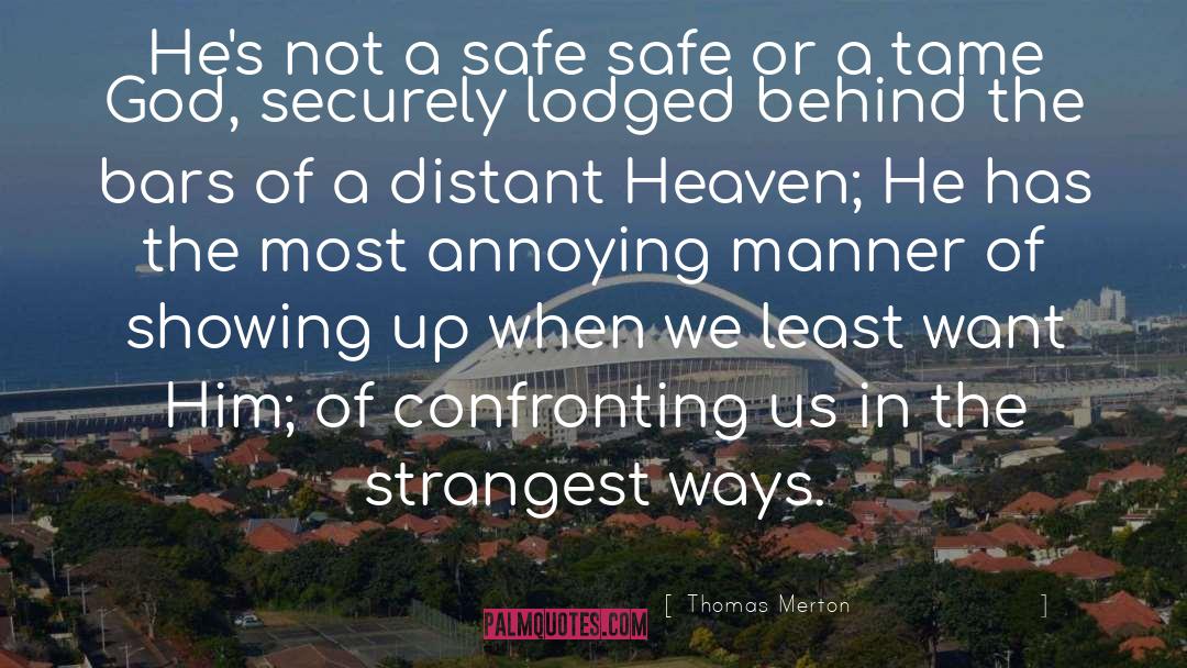 Thomas Merton Quotes: He's not a safe safe