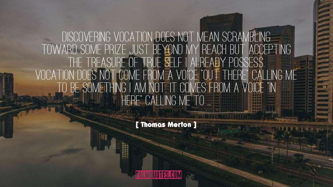Thomas Merton Quotes: Discovering vocation does not mean