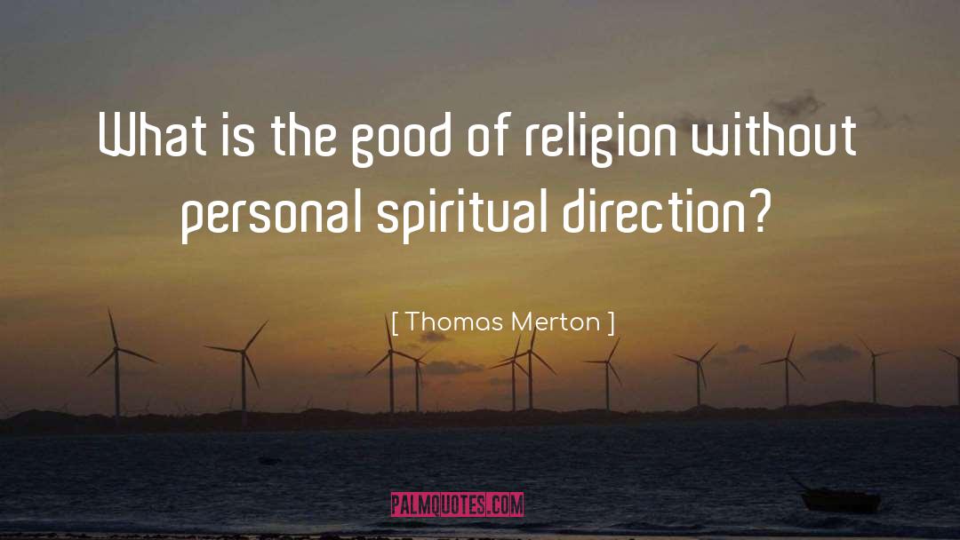 Thomas Merton Quotes: What is the good of