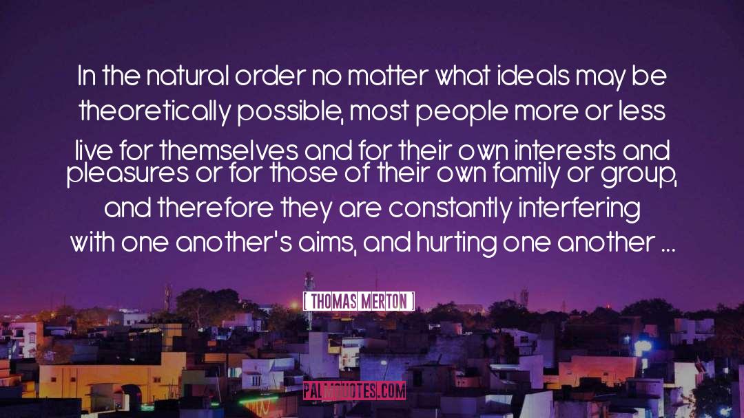 Thomas Merton Quotes: In the natural order no