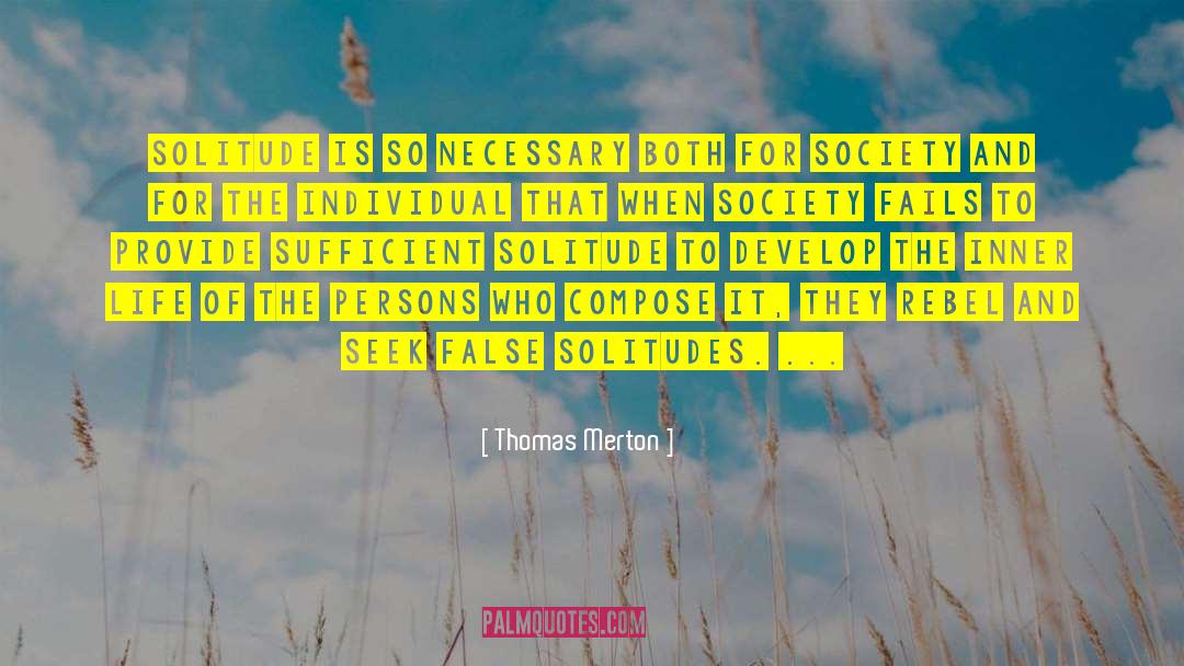 Thomas Merton Quotes: Solitude is so necessary both