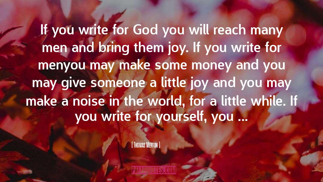 Thomas Merton Quotes: If you write for God