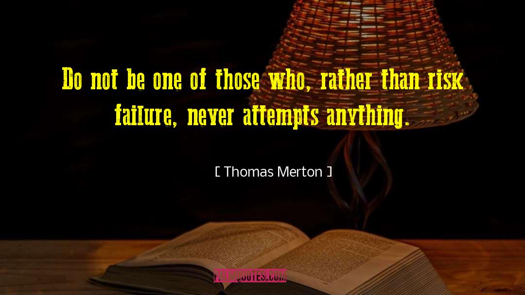 Thomas Merton Quotes: Do not be one of