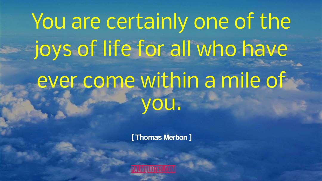 Thomas Merton Quotes: You are certainly one of