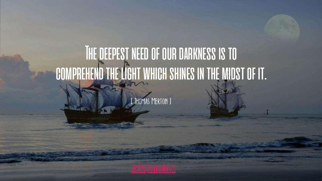 Thomas Merton Quotes: The deepest need of our