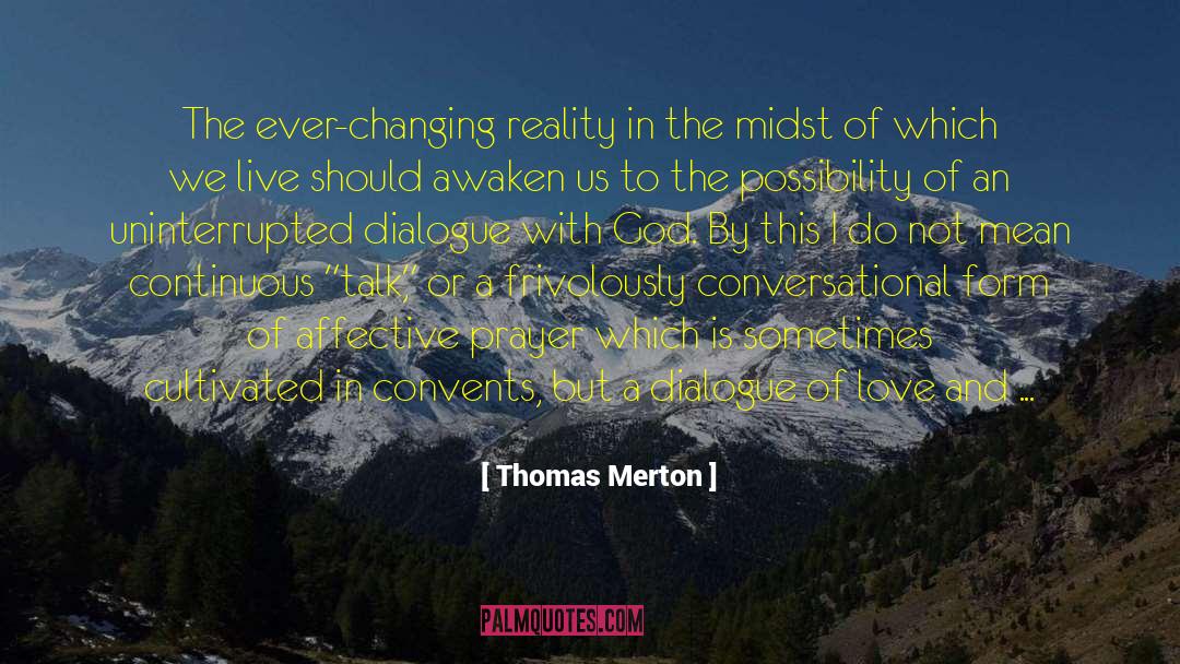 Thomas Merton Quotes: The ever-changing reality in the
