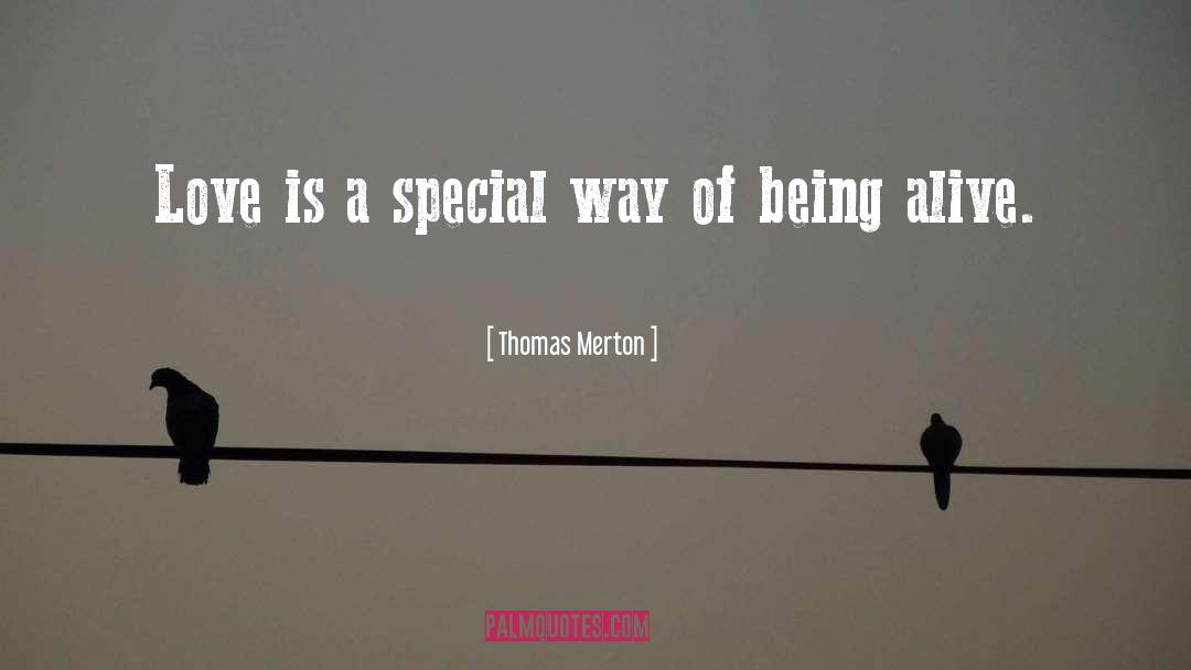 Thomas Merton Quotes: Love is a special way