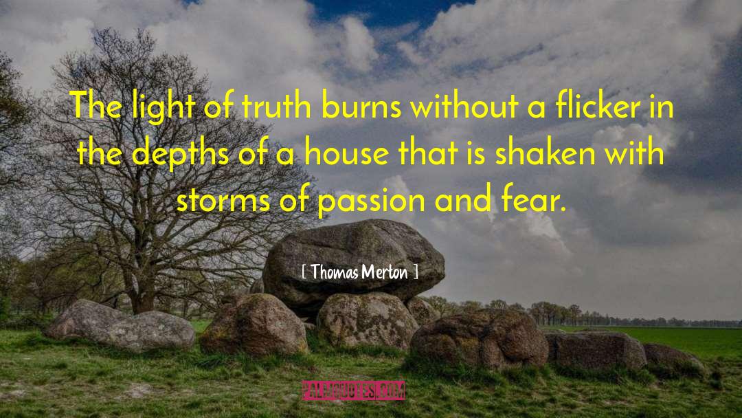 Thomas Merton Quotes: The light of truth burns