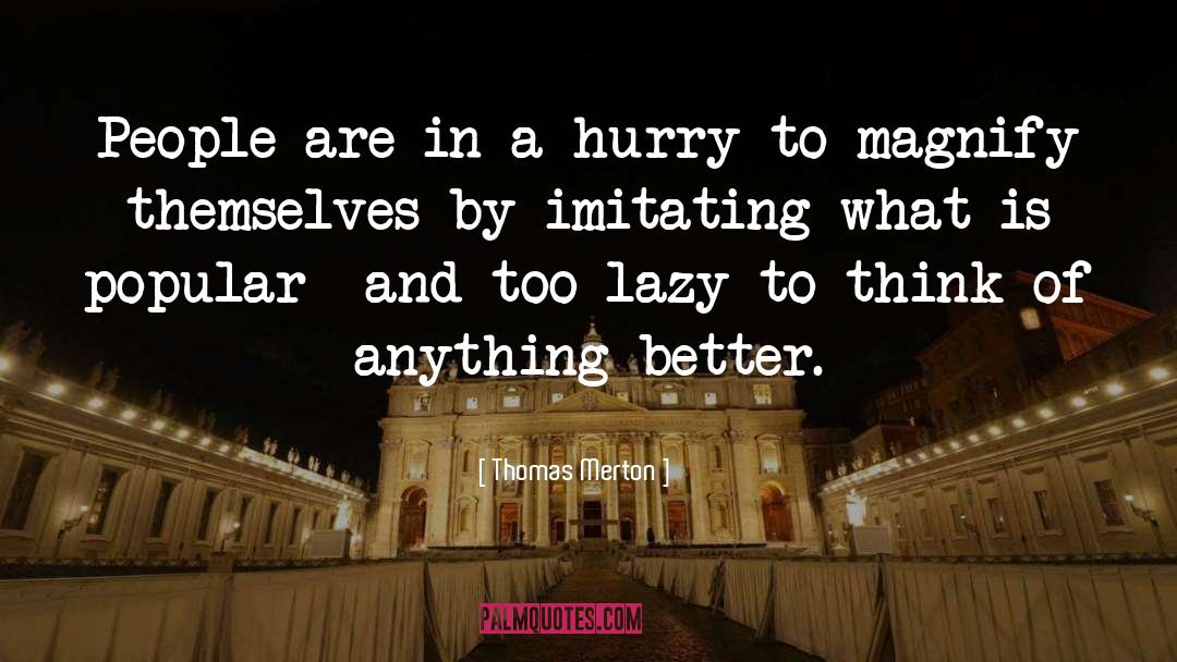 Thomas Merton Quotes: People are in a hurry