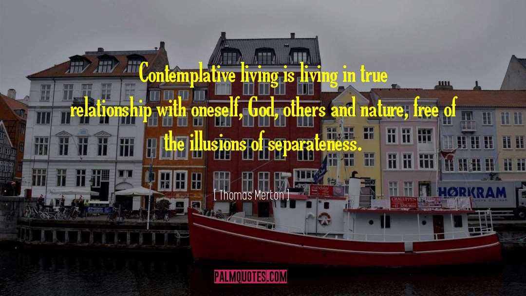 Thomas Merton Quotes: Contemplative living is living in