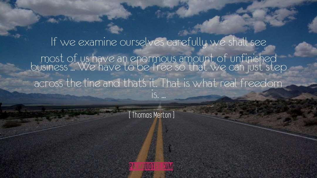 Thomas Merton Quotes: If we examine ourselves carefully