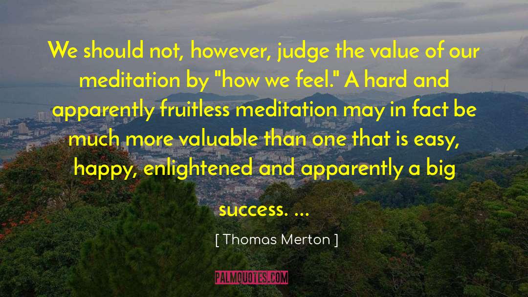 Thomas Merton Quotes: We should not, however, judge