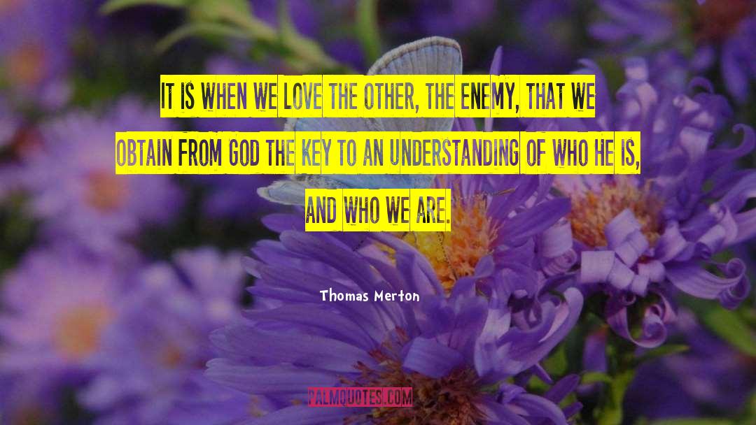 Thomas Merton Quotes: It is when we love