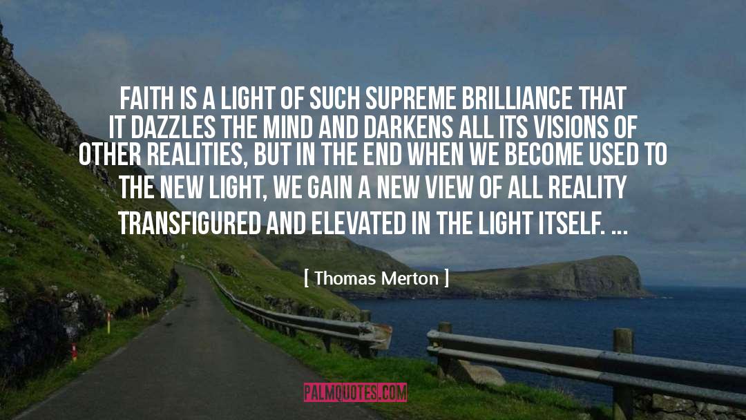 Thomas Merton Quotes: Faith is a light of