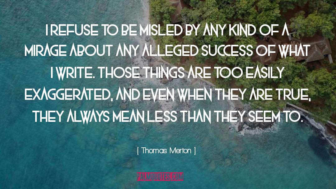 Thomas Merton Quotes: I refuse to be misled