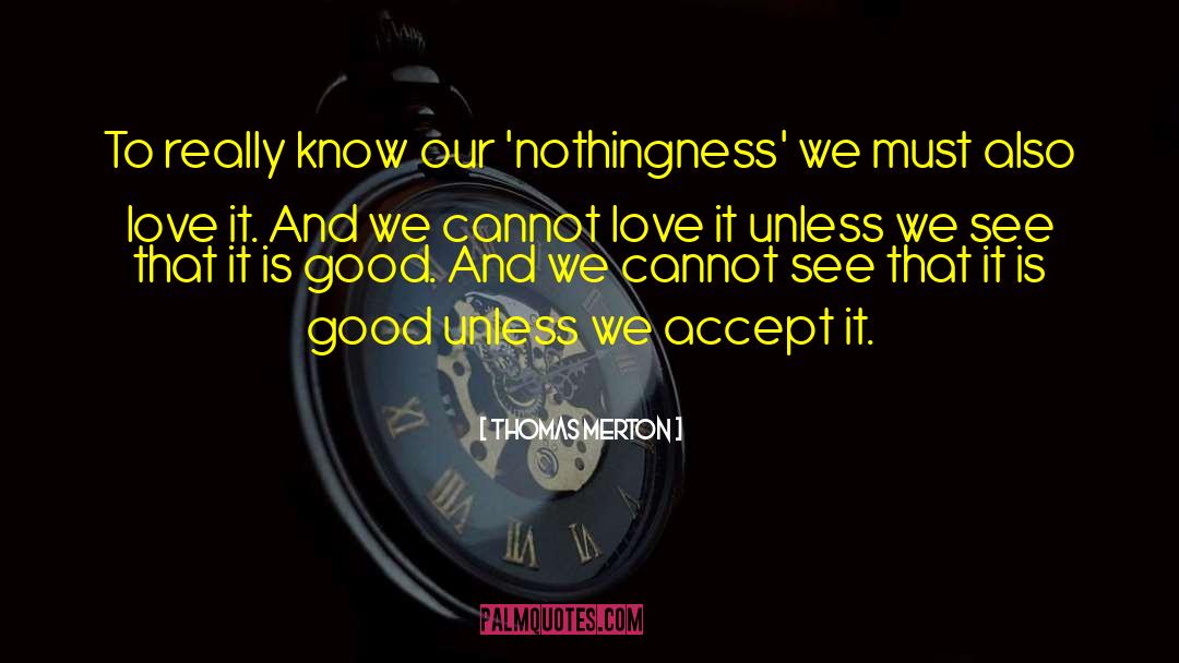 Thomas Merton Quotes: To really know our 'nothingness'