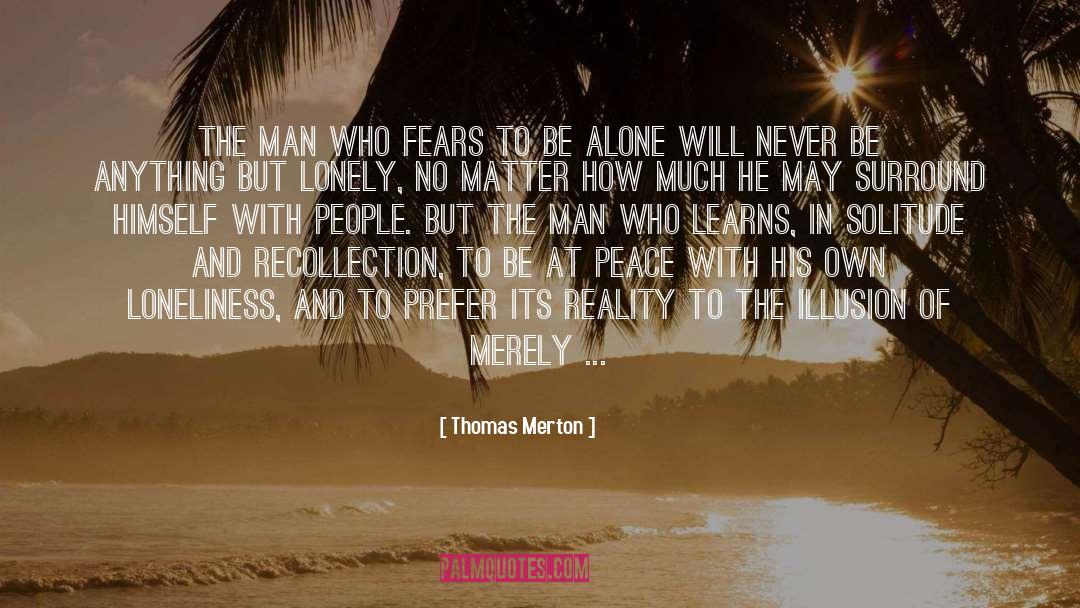 Thomas Merton Quotes: The man who fears to