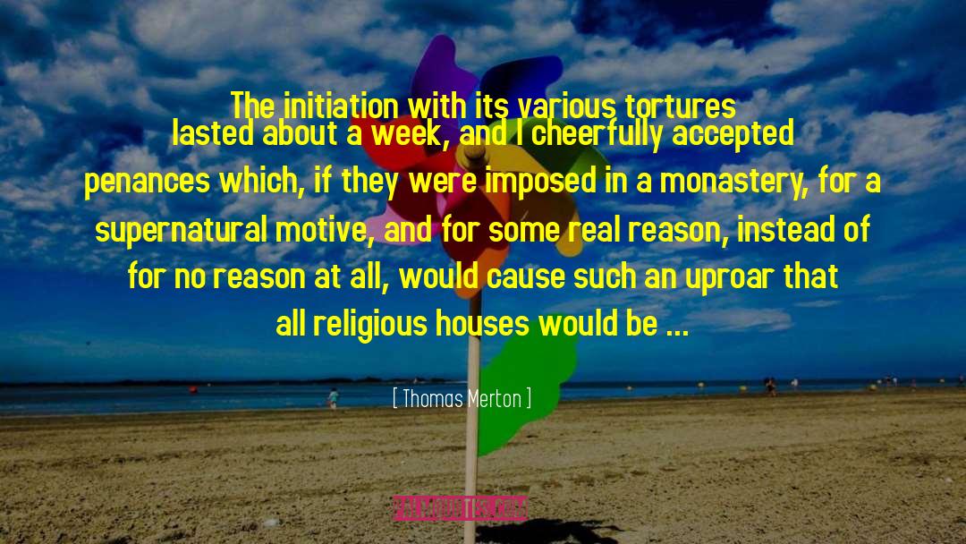 Thomas Merton Quotes: The initiation with its various