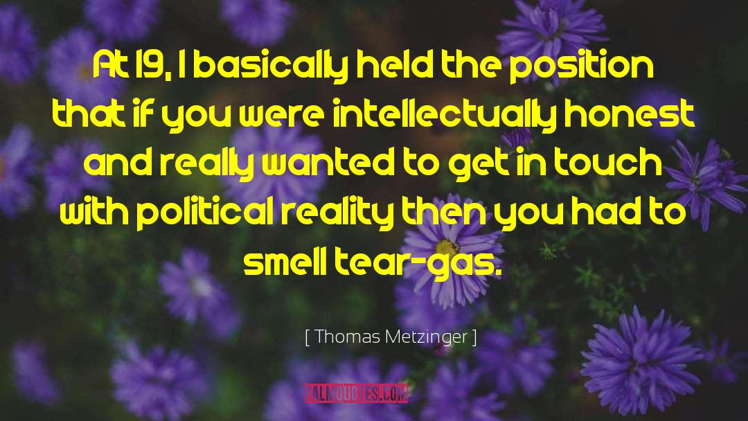Thomas Metzinger Quotes: At 19, I basically held
