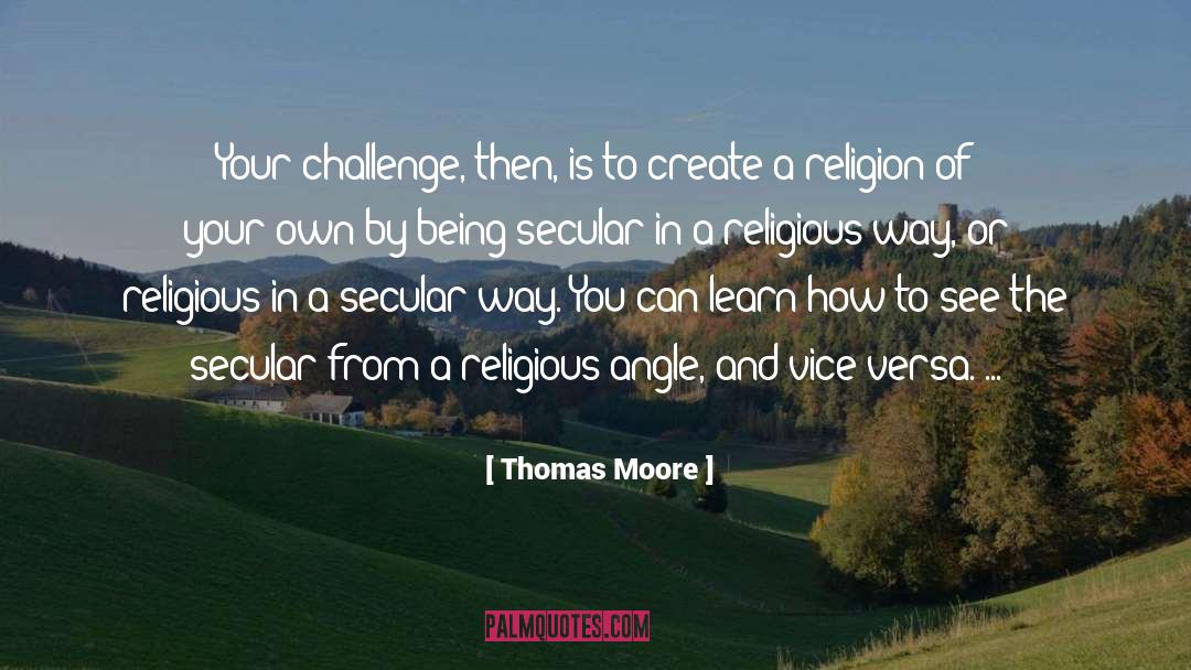 Thomas Moore Quotes: Your challenge, then, is to