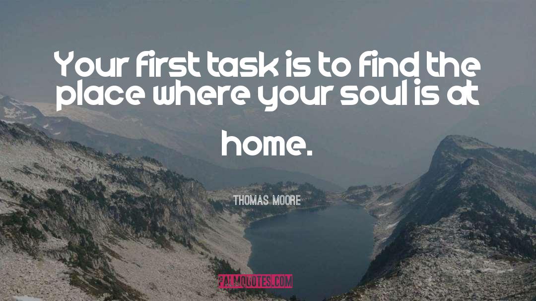 Thomas Moore Quotes: Your first task is to