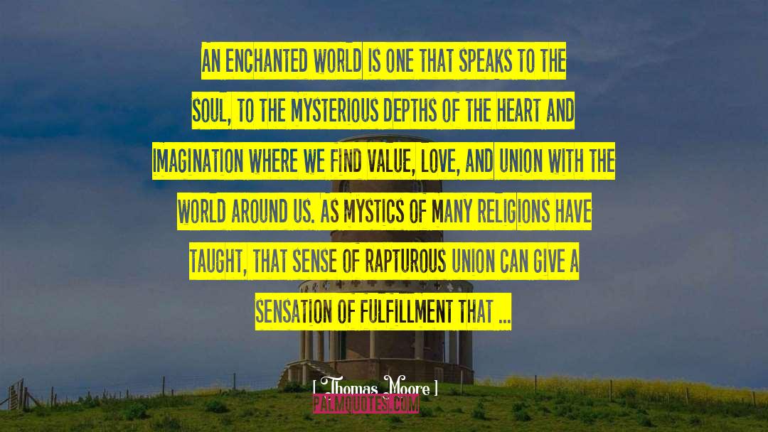 Thomas Moore Quotes: An enchanted world is one