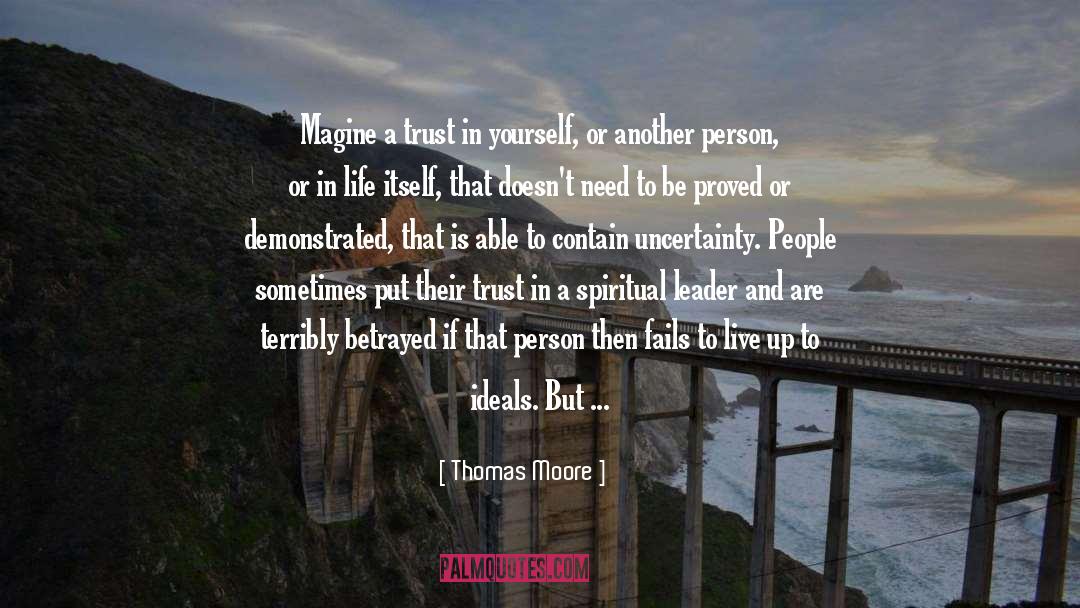Thomas Moore Quotes: Magine a trust in yourself,