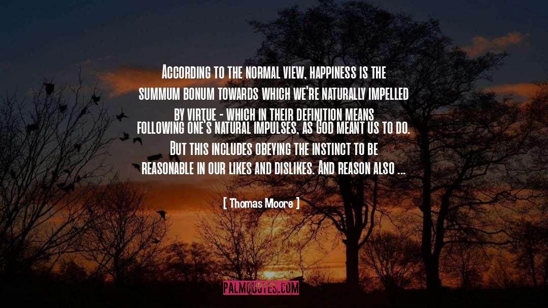 Thomas Moore Quotes: According to the normal view,
