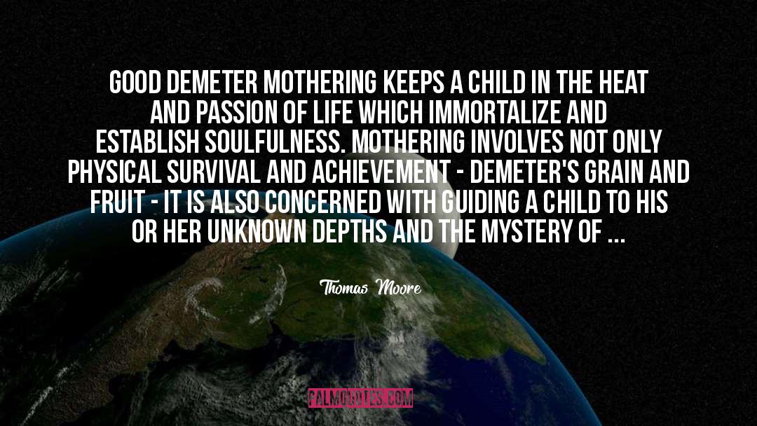 Thomas Moore Quotes: Good Demeter mothering keeps a