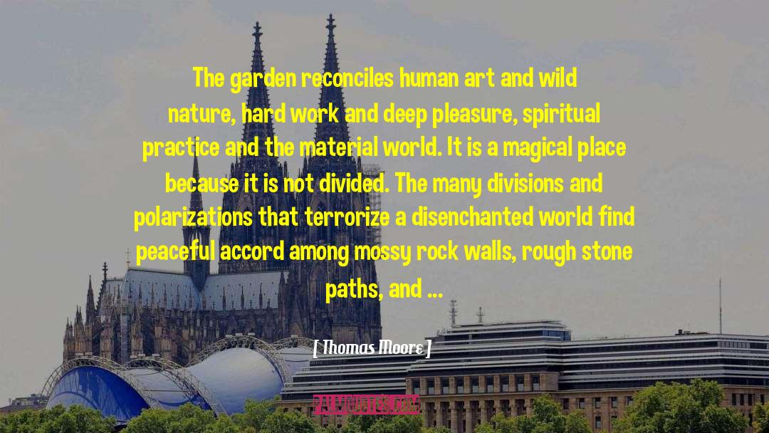 Thomas Moore Quotes: The garden reconciles human art