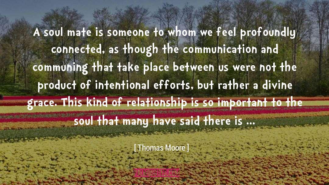 Thomas Moore Quotes: A soul mate is someone
