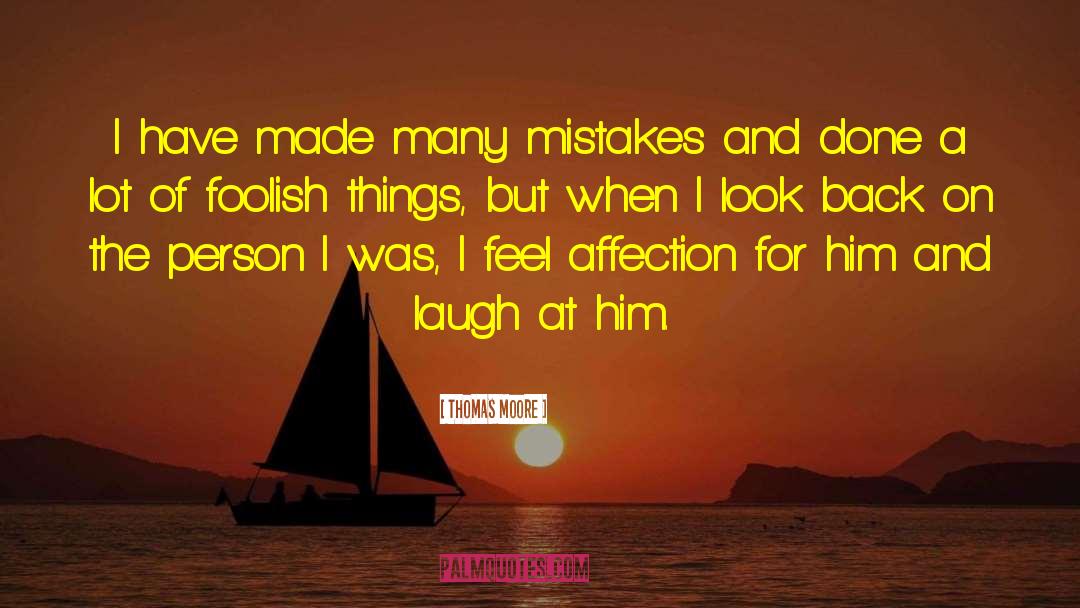 Thomas Moore Quotes: I have made many mistakes