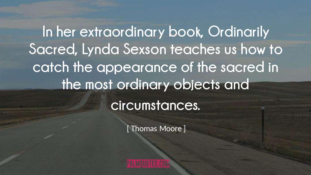 Thomas Moore Quotes: In her extraordinary book, Ordinarily