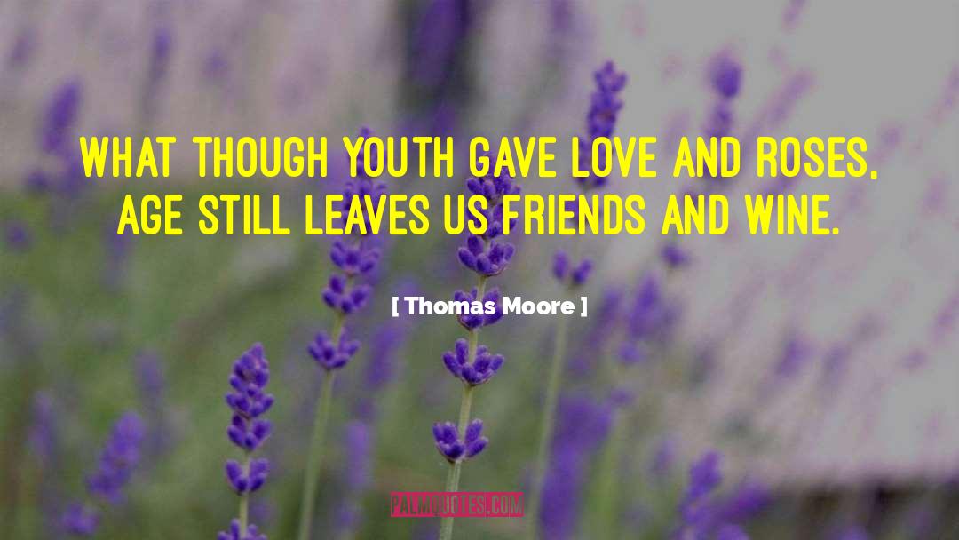 Thomas Moore Quotes: What though youth gave love