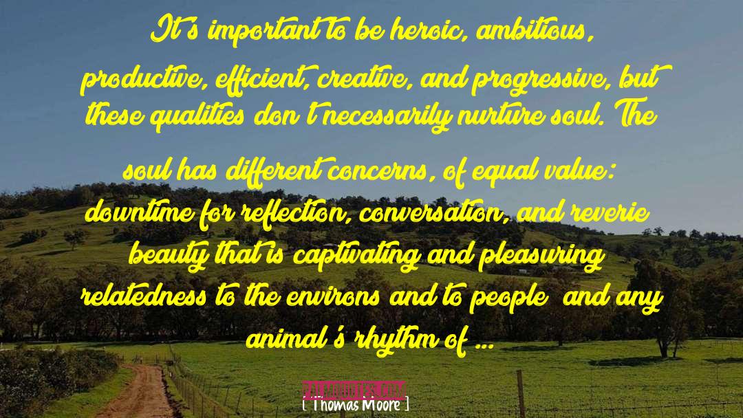 Thomas Moore Quotes: It's important to be heroic,